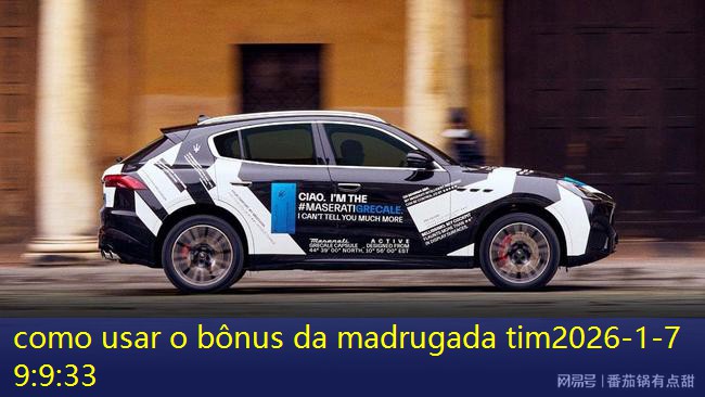 como usar o bônus da madrugada tim